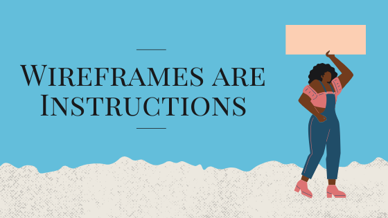 Wireframes are Instructions-1